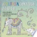 Colorea Conmigo, Mama!