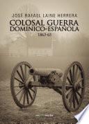 Colosal guerra dominico-española 1863-65