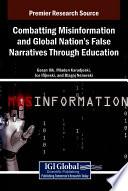 Combatting Misinformation and Global Nation's False Narratives Through Education