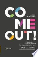 Come Out!