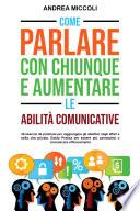 Come Parlare con Chiunque e Aumentare le Abilità Comunicative