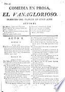 Comedia en prosa. El Vanaglorioso, traducida del Frances, en cinco actos. [By J. Clavijo y Fajardo.]