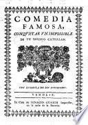 Comedia famosa, Conquistar vn impossible. [In verse.] De vn ingenio cathalan