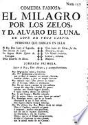 Comedia Famosa. El Milagro Por Los Zelos, Y D. Alvaro De Luna