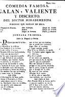 Comedia famosa. Galan, valiente, y discreto. In three acts and in verse