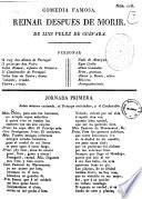 Comedia famosa. Reinar despues de morir. De Luis Velez de Guevara