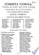 Comedia Famosa. Todo Es Dar En Una Cosa, Y Hazañas De Los Pizarros