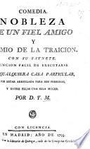 Comedia. Nobleza de un fiel amigo. [In three acts and in verse] ... con su saynete. Por D. y M.