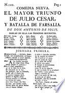 Comedia nueva: El mayor Triunfo de Julio Cesar, y Batalla de Farsalia