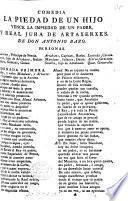 Comedia nueva, intitulada: La Piedad de un hijo vence la impiedad de un padre, y Jura de Artaxerxes rey de Persia. In verse