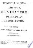 Comedia nueva original. El Vinatero de Madrid, en dos actos [and in verse] ... Cuarta edicion
