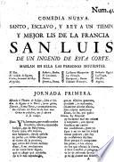 Comedia nueva: Santo, Esclavo, y Rey a un Tiempo (etc.)
