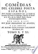 COMEDIAS DEL CÉLEBRE POETA ESPAÑOL DON PEDRO CALDERON DE LA BARCA, Cavallero del Orden de Santiago, Capellan de Honor de S. M. y de los Señores Reyes Nuevos de la Santa Iglesia de Toledo