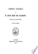 Comedias escogidas de D. Juan Ruiz de Alarcón: Los pechos privilegiados. No hay mal que por bien no venga. Ganar amigos