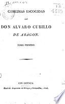Comedias escogidas de Don Alvaro Cubillo de Aragon
