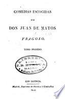 Comedias escogidas de Don Juan de Matos Fragoso