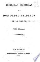 Comedias escogidas de Don Pedro Calderón de la Barca. ...