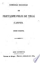 Comedias escogidas de Frey Lope Felix de Vega Carpio: Lo que ha de ser. El molino. La dama melindrosa. Los locos de Valencia