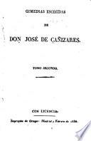 Comedias escogidas: Por acrisolar su honor, competidor hijo y padre. Abogar por su ofensor, y baron del Pinel. La mas ilustre fregona. La heróica Antona Garcia