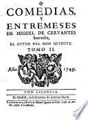 Comedias, Y Entremeses De Miguel De Cervantes Saavedra, El Autor Del Don Quixote (etc.)