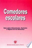 Comedores escolares. Guía sobre alimentación, nutrición e higiene de los alimentos