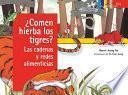 ¿comen Hierba Los Tigres? Las Cadenas y Redes Alimenticias / Do Tigers Eat Grass?: Food Chains and Webs