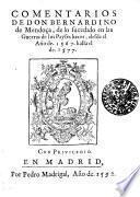 Comentarios De Don Bernardino de Mendoça, de lo sucedido en las Guerras de los Payses baxos, desde el A[n]no de. 1567. hasta el de. 1577