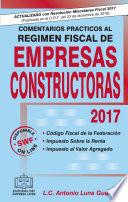 COMENTARIOS PRACTICOS AL REGIMEN FISCAL DE EMPRESAS CONSTRUCTORAS 2017