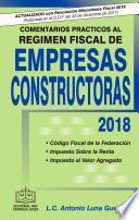 COMENTARIOS PRÁCTICOS AL RÉGIMEN FISCAL DE EMPRESAS CONSTRUCTORAS 2018