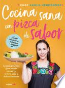 Comida Sana Con Pizca de Sabor: Una Guía Práctica Para Nutrir Tu Cuerpo Y Vivir