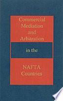 Commercial Mediation and Arbitration in the NAFTA Countries