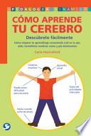 CÓMO APRENDE TU CEREBRO. DESCÚBRELO FÁCILMENTE CÓMO MEJORAR TU APRENDIZAJE CONOCIENDO CUÁL ES TU OJO, OÍDO, HEMISFERIO CEREBRAL, MANO Y PIE DOMINANTES