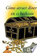 Cómo atraer dinero en 12 hechizos
