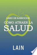 Cómo Atraer La Salud Utilizando La Ley de la Atracción