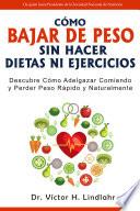 Cómo Bajar de Peso Sin Hacer Dietas ni Ejercicios: Descubre cómo Adelgazar Comiendo y Perder Peso Rápido y Naturalmente