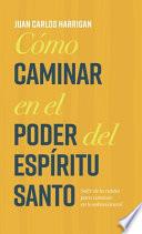 Cómo Caminar en El Poder Del Espíritu Santo
