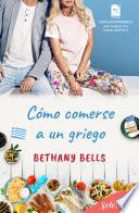 Cómo comerse a un griego (Guía gastronómica para mujeres con buenos apetitos 3)