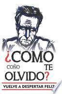 Como coño te olvido?