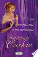 Cómo conquistar a un príncipe