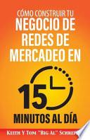 Cómo Construir Tu Negocio de Redes de Mercadeo en 15 Minutos al Día