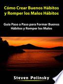 Cómo Crear Buenos Hábitos y Romper los Malos Hábitos