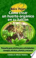 Cómo crear un huerto orgánico en su balcón