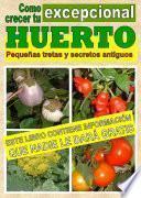 Como crecer tu huerto excepcional. Pequeñas tretas y antiguos secretos