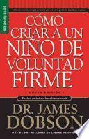 Como Criar A un Nino de Voluntad Firme