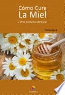 Cómo cura la miel y otros productos del panal