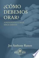 ¿Cómo Debemos Orar?