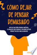 Cómo dejar de pensar demasiado