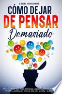 Cómo Dejar de Pensar Demasiado