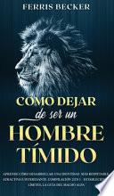 Cómo Dejar de ser un Hombre Tímido