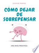 Cómo dejar de sobrepensar